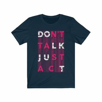 Navy blue t-shirt with 'Don't Talk Just Act' text design on a white background