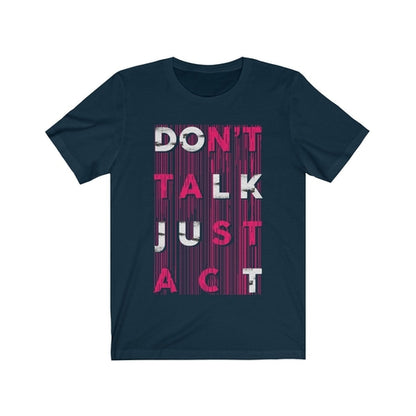 Navy blue t-shirt with 'Don't Talk Just Act' text design on a white background