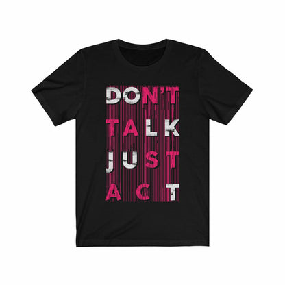 Black t-shirt with 'Don't Talk Just Act' text design on a white background